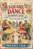 The Libri GmbH The Complete Square Dance Beginner's Guide