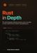 Rust in Depth: From Ownership to Traits: The Whole Language, Built Piece by Piece