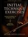 INITIAL TECHNIQUE EXERCISES 1st Position: Technical Foundations for the Beginning Cellist