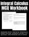 Integral Calculus MCQ Workbook For Grades 11–12 and College Students