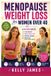 Menopause Weight Loss for Women Over 40: A 28-Day Plan to Lose Weight, Reduce Belly Fat, Improve Energy, and Build Healthier Habits