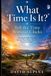 What Libri GmbH What Time Is It?: Tell the Time Without Clocks: A Practical Guide to Reading the Sun, Moon, Stars, Shadows, Seasons and Nature Paperback