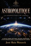 Astropolitique Libri GmbH Astropolitique La Géopolitique de l'espace - Volume II