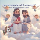 Los Arcangeles del Arcoíris™: Los Ayudantes de Dios