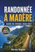 RANDONNÉE À MADÈRE Guide de voyage 2026-2027