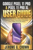 Google Pixel 11 Pro & Pixel 11 Pro XL User Guide