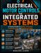 Electrical Motor Controls for Integrated Systems: A Practical Guide to Wiring, Automation, Troubleshooting, and Operational Safety