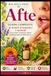Afte Guida completa ai rimedi omeopatici e naturali per curare stomatite aftosa e infiammazioni della bocca: Cause, sintomi, prevenzione e trattamenti omeopatici per afte, stomatite aftosa e ulcerazioni del cavo orale