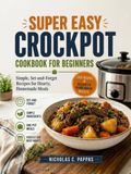 Super Easy Crockpot Cookbook for Beginners