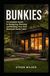Bunkies: A Complete Guide to Designing, Planning, and Building Your Own Backyard Guest Cabin