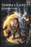 Violetta e Lucky: La Settima Porta (Fumetti per ragazzi)