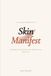 Skin Manifest: Everything you wanted to know about skincare but were afraid to ask.