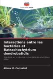 Interactions Editions Notre Savoir Interactions entre les bactéries et Batrachochytrium dendrobatidis