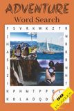 Adventure Word Search Book: 50 Adventure Word Search Puzzles About Fishing, Camping, Hiking and More | 6x9 Inches, 100 Pages | Great Gift for Vacations, Holidays and Travel