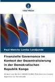 Finanzielle Verlag Unser Wissen Finanzielle Governance im Kontext der Dezentralisierung in der Demokratischen Republik Kongo