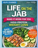 Life on the Jab Make It Work for You: High-Protein Eating for Real-Life Weight Loss for Women