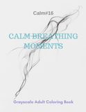 Calm Breathing Moments: A Grayscale Adult Coloring Book for Mindful Respiration