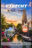 Utrecht Travel Guide 2026