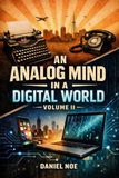 An Analog Mind In A Digital World: Volume II