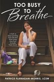 Too Busy to Breathe: A Path to Stop Surviving Your Life and Start Living One That Actually Feels Good