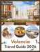 Valencia Travel Guide 2026: "Local Food, Festivals, Itineraries"