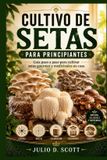 CULTIVO Libri GmbH Cultivo de Setas Para Principiantes