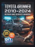 TOYOTA 4RUNNER 2010-2024 REPAIR AND SERVICE MANUAL
