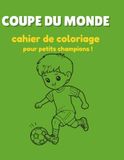 Cahier de Coloriage Coupe du Monde de Football: 30 Coloriages Football pour Enfants dès 4 ans – Joueurs, Stade, Trophée, Supporters