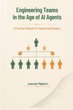 Engineering Independently Published Engineering Teams in the Age of AI Agents - A Practical Playbook for Engineering Managers Paperback