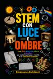 STEM CON LUCE E OMBRE: Luce, Sole, geometria, misure e meridiane per trasformare l’aula e il cortile in un laboratorio scientifico