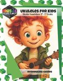Ukulele Music Building Blocks: A Modular General Music Curriculum- Ukulele for Kids