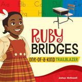Ruby Bridges: One-Of-A-Kind Trailblazer
