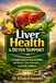 Liver Health & Detox Support: A Simple Guide to Natural Habits for Better Liver Function and Daily Wellness