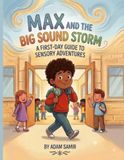Max and the Big Sound Storm: A first-day guide to sensory adventures