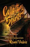Collecting Libri GmbH Collecting Spirits: Life with Ghosts, Guardians & Guides Paperback