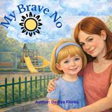 My Brave No My Brave no a children's book about safety, boundaries and saying no