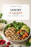 Leicht & Lecker: Gesunde Lieblingsrezepte zum Abnehmen