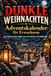 Dunkle Weihnachten Adventskalender für Erwachsene – 24 mysteriöse Fälle zum Knobeln und Rätseln