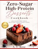 Zero-Sugar High-Protein Desserts Cookbook