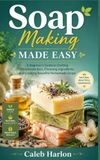 Soap Independently Published Soap Making Made Easy Paperback