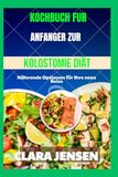 Kochbuch zur Kolostomie-Diät für Anfänger
