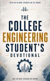 The College Engineering Student's Devotional: A 40 Day Christian Devotional for Engineering Students, STEM Majors, and Future Builders with Daily ... and Following Christ Through College