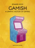 Gamish: A Graphic History of Gaming Hardcover