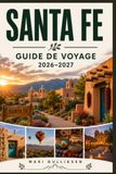 Santa Fe Guide de voyage 2026-2027