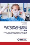 Study Lap Lambert Academic Publishing Study on Mucoadhesive Buccal Drug Delivery System: FORMULATION AND EVALUATION OF TERBUTALINE SULPHATE MUCOADHESIVE BUCCAL TABLETS Paperback