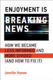 Enjoyment Easy Access System Europe Oü Enjoyment Is Breaking News: How We Became Less Informed and More Divided (and How to Fix It) Paperback