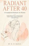 Radiant After 40: 6 Foundational Biohacks for Women