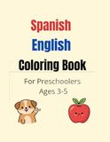 Spanish English Coloring Book for Preschoolers Ages 3-5: Learn First Words In Spanish and English