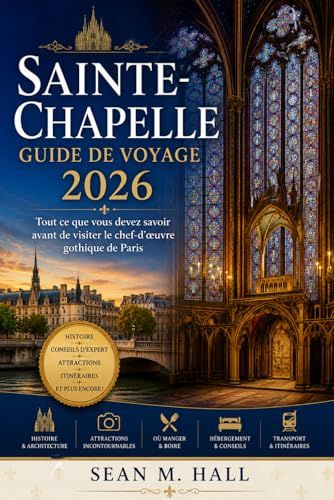 Sainte-Chapelle Guide de voyage 2026