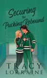 Securing Tracy Lorraine Securing the Pucking Rebound: A Second Chance Hockey Romance